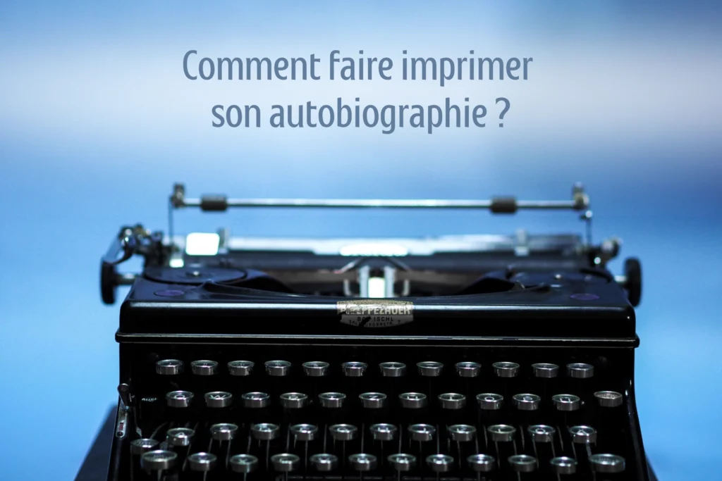Comment faire imprimer un livre : image d'une machine à écrire avec le texte "Comment faire imprimer son autobiographie ?"